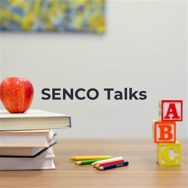 Artwork for SENCO Talks: How to support Additional Educational Needs