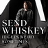 Send Whiskey | Whiskey, Cocktails, Bartending & the Industry