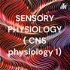 SENSORY PHYSIOLOGY ( CNS physiology 1)