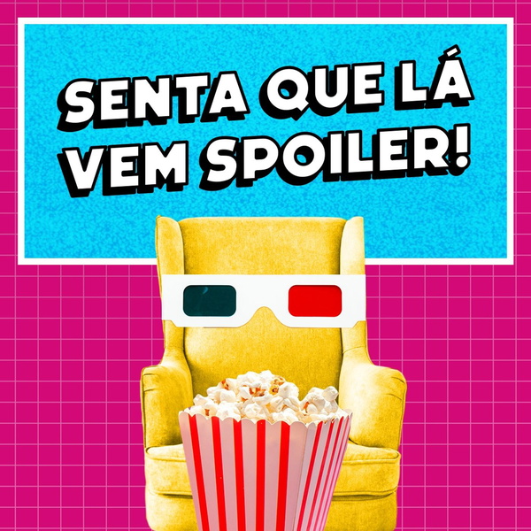 Artwork for Senta Que Lá Vem Spoiler!