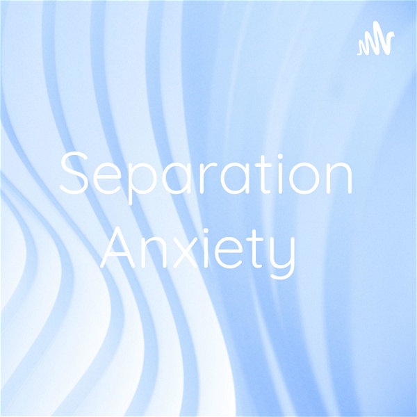 Artwork for Separation Anxiety