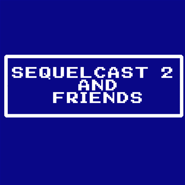 Artwork for Sequelcast 2 and Friends