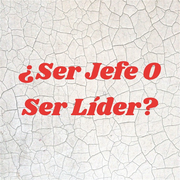 Artwork for ¿Ser Jefe O Ser Líder?