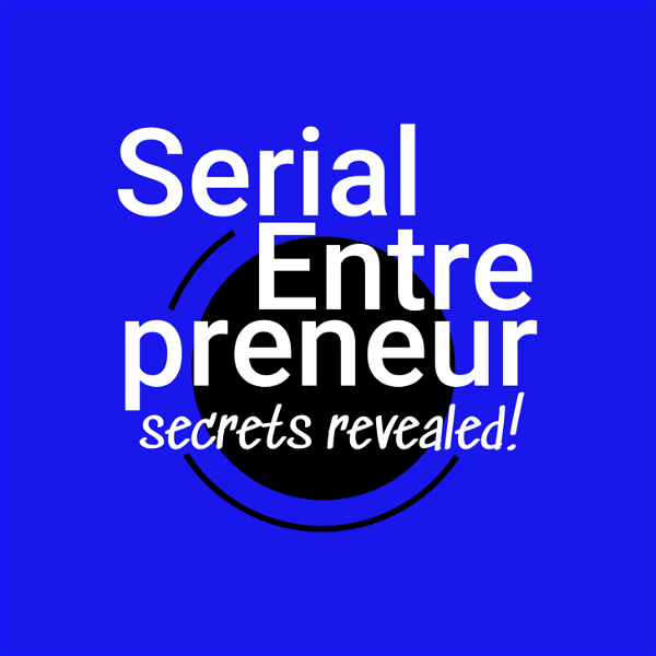 Artwork for Start. Scale. Exit. Repeat.: Serial Entrepreneur: Secrets Revealed!