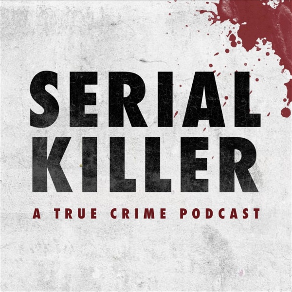 Artwork for Serial Killer: A True Crime Podcast