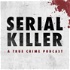 Serial Killer: A True Crime Podcast