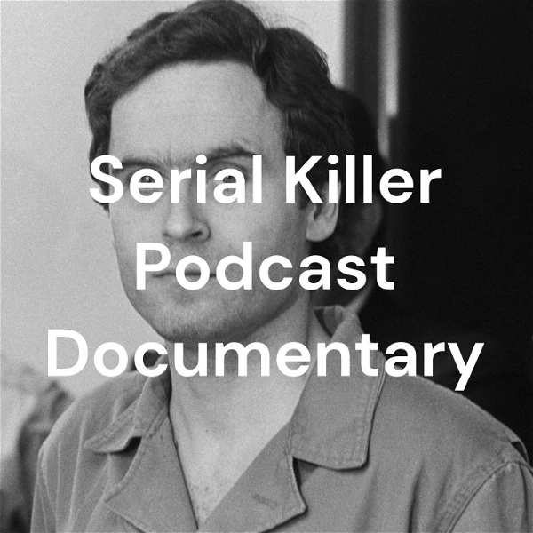 Artwork for Serial Killer Podcast Documentary