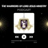 The Warriors of Lord Jesus Ministry Podcast