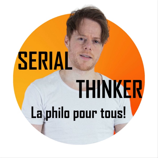 Artwork for SERIAL THINKER : La philosophie pour tous !