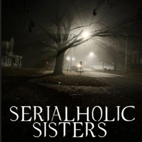 Artwork for Serialholic Sisters: True Crime Shit