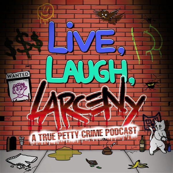 Artwork for Live, Laugh, Larceny: A True Petty Crime Podcast