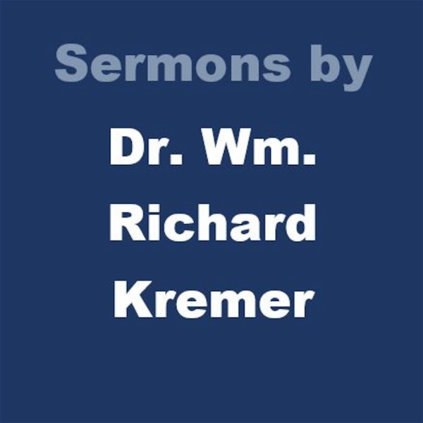 Artwork for Sermons by Dr. Wm. Richard Kremer