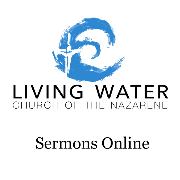 Artwork for Living Water Church of the Nazarene Sermons