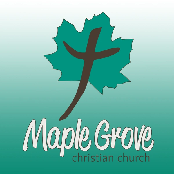 Artwork for Sermons-Maple Grove Christian Church