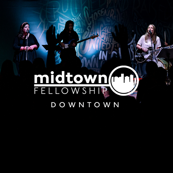 Artwork for Midtown Fellowship: Downtown