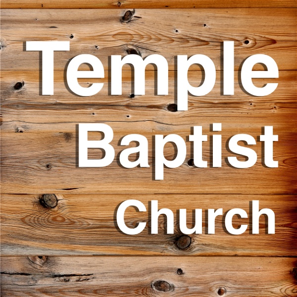 Artwork for Sermons – Temple Baptist Church of Rogers, AR