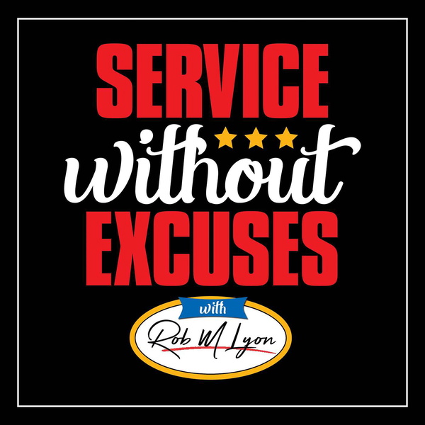 Artwork for Service Without Excuses With Rob M Lyon