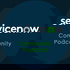 ServiceNow Podcasts