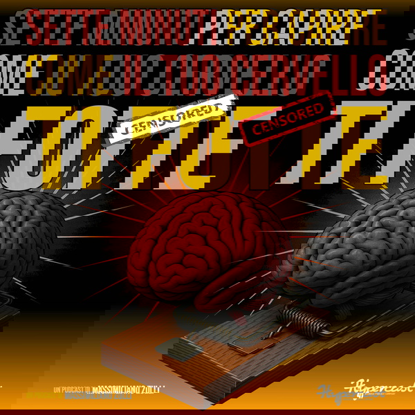 Artwork for Sette minuti per capire come il tuo cervello ti fo**e