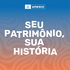 Seu Patrimônio, Sua História - Um Podcast da UNESCO