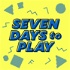 Seven Days to Play