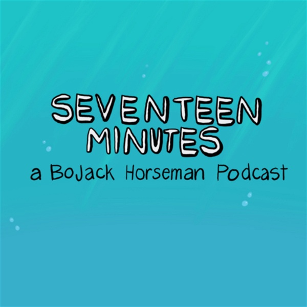 Artwork for Seventeen Minutes: A BoJack Horseman Podcast