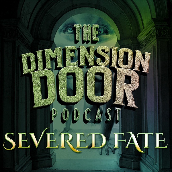 Artwork for Severed Fate: A Dimension Door Podcast