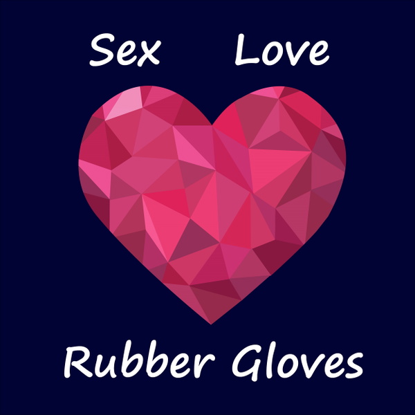 Artwork for Sex, Love and Rubber Gloves