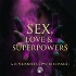 Sex, Love & Superpowers on the Superpower Network