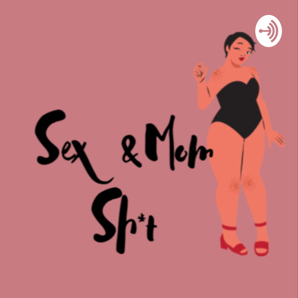 Artwork for Sex & Mom Shđź’‹t