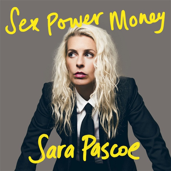 Artwork for Sex Power Money with Sara Pascoe