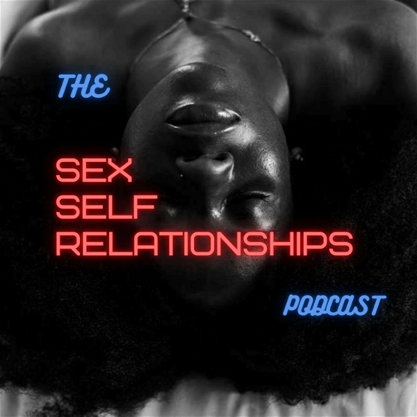 Artwork for SEX, SELF & RELATIONSHIPS
