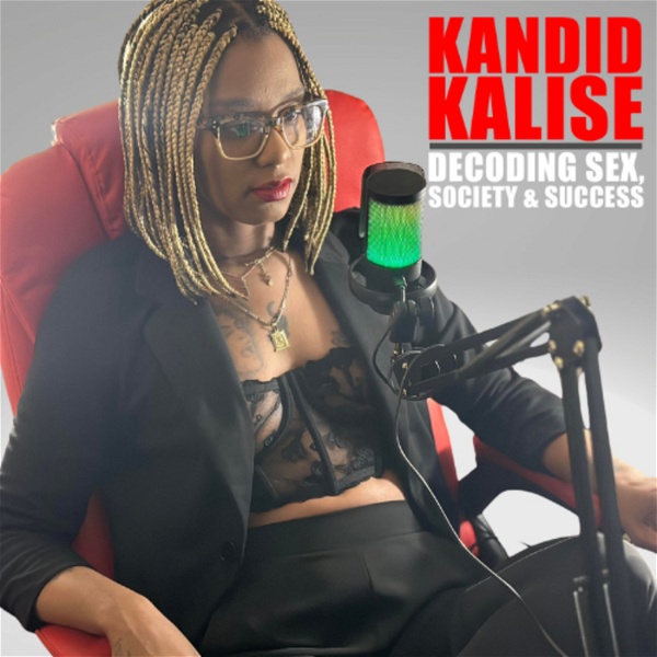 Artwork for Kandid Kalise: Decoding Sex, Society, and Success