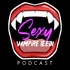 Sexy Vampire Teeth Podcast