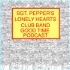 Sgt. Pepper's Lonely Hearts Club Band Good Time Podcast