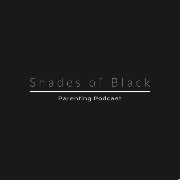 Artwork for Shades of Black: Parenting Podcast