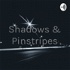 Shadows & Pinstripes