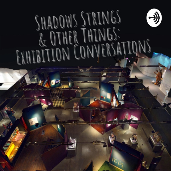 Artwork for Shadows Strings & Other Things: Exhibition Conversations