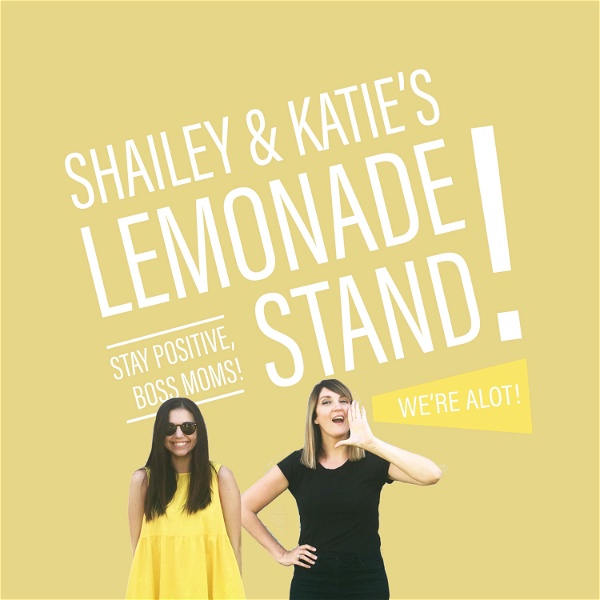 Artwork for Shailey & Katie's Lemonade Stand: Design Moms Finding the Happy Balance as Work-from-home Entrepreneurs
