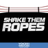 Shake Them Ropes | Pro Wrestling Podcast