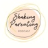 Shaking Parenting Podcast