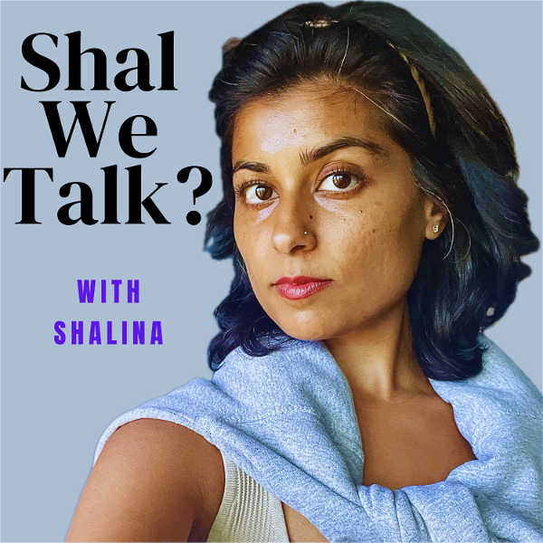 Artwork for Shal We Talk? with Shalina