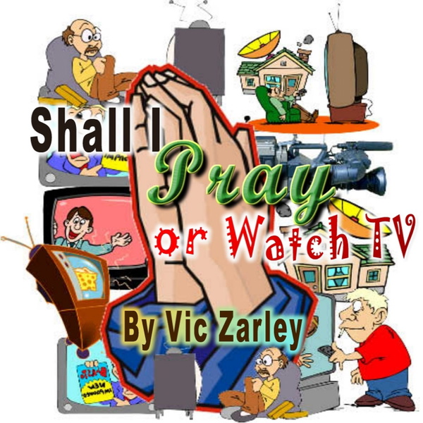 Artwork for Shall I Pray or Watch TV?