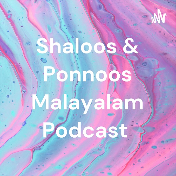 Artwork for Shaloos & Ponnoos Malayalam Podcast