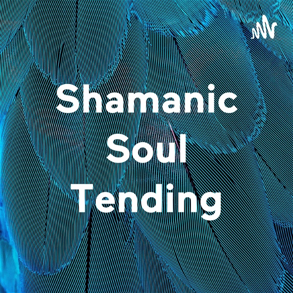 Artwork for Shamanic Soul Tending
