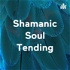Shamanic Soul Tending