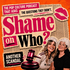 Shame on Who?