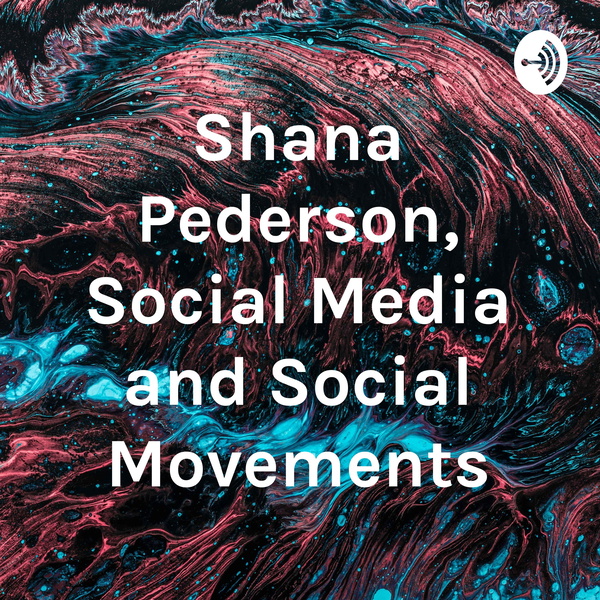 Artwork for Shana Pederson, Social Media and Social Movements