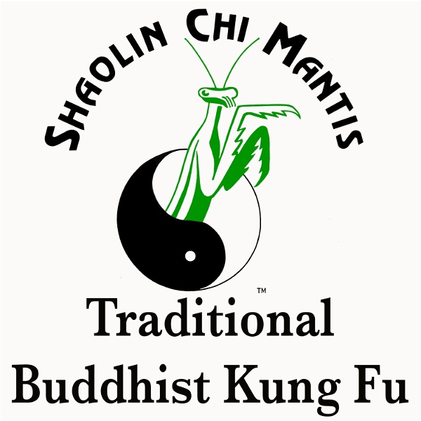 Artwork for Shaolin Chi Mantis Traditional Buddhist Kung Fu Podcast