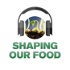 Shaping our food